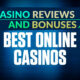 Casino Reviews and Bonuses