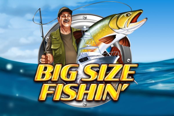 Big Size Fishin'