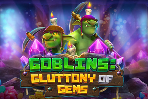 Goblins Gluttony of Gems