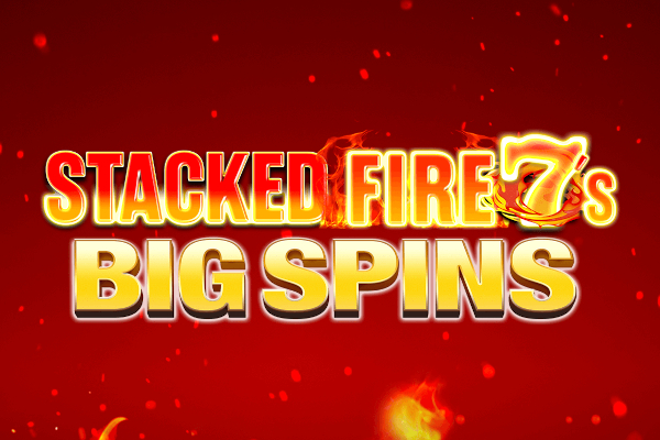 Stacked Fire 7s Big Spins