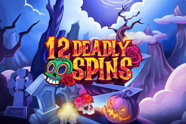 12 Deadly Spins