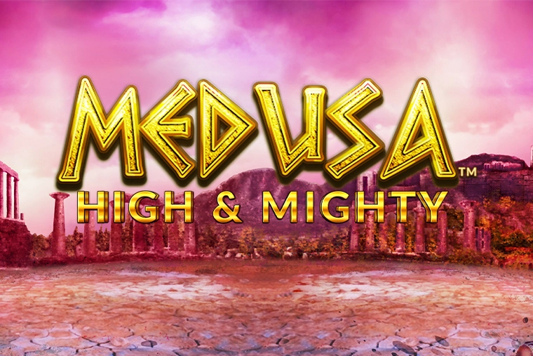 Medusa High & Mighty