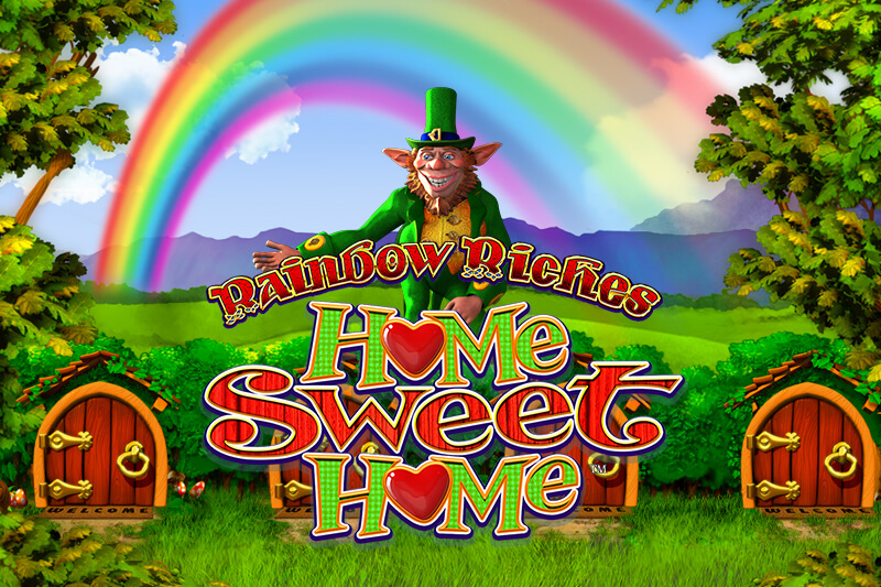 Rainbow Riches Home Sweet Home