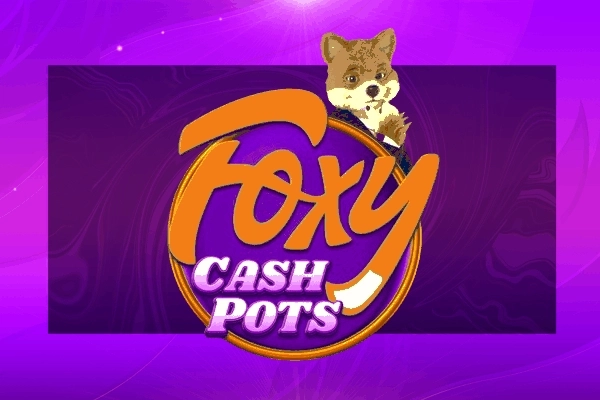 Foxy Cash Pots