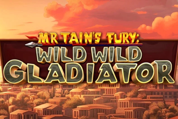 Mr Tain's Fury: Wild Wild Gladiator