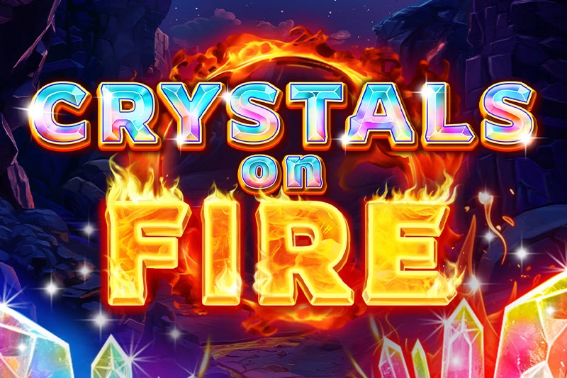 Crystals on Fire