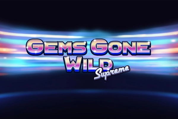 Gems Gone Wild Supreme