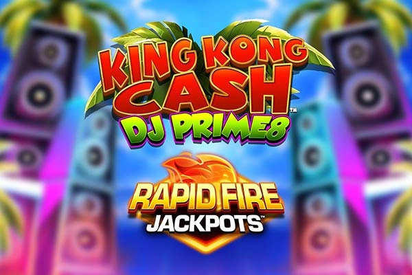 King Kong Cash DJ Prime8 Rapid Fire Jackpots