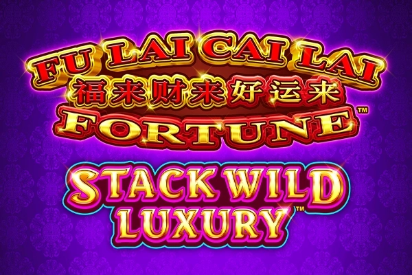 Fu Lai Cai Lai Stack Wild Luxury